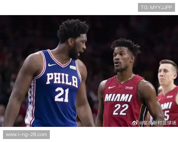 76人与热火巅峰对决全面解析谁能在东部激战中笑到最后